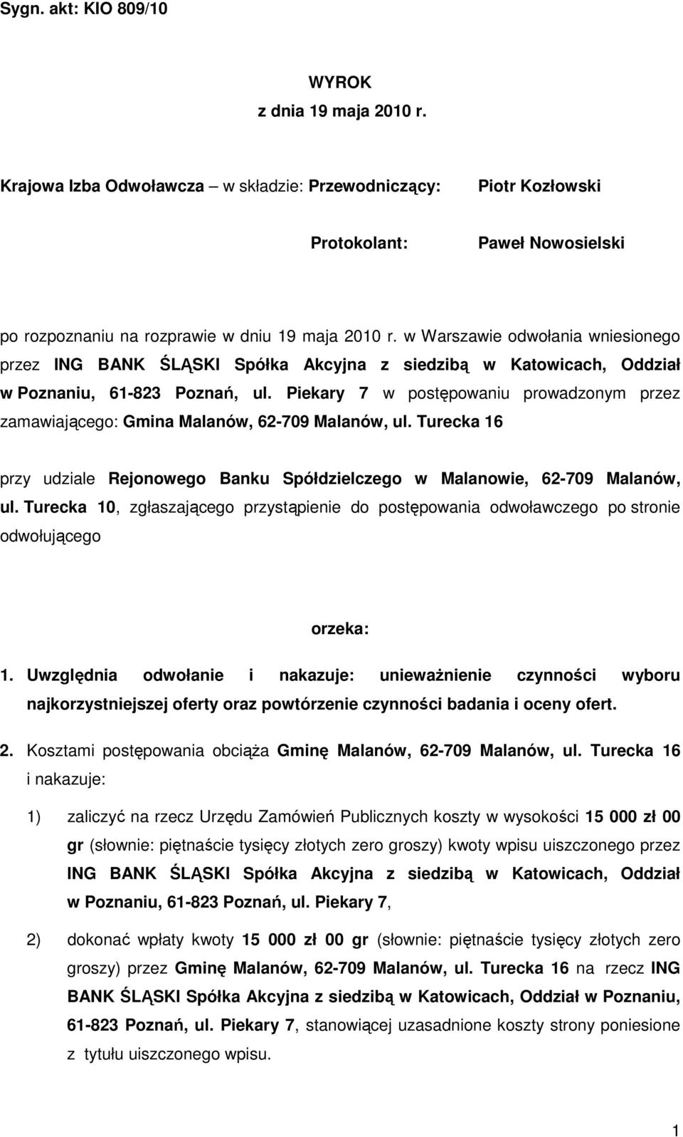 Piekary 7 w postępowaniu prowadzonym przez zamawiającego: Gmina Malanów, 62-709 Malanów, ul. Turecka 16 przy udziale Rejonowego Banku Spółdzielczego w Malanowie, 62-709 Malanów, ul.