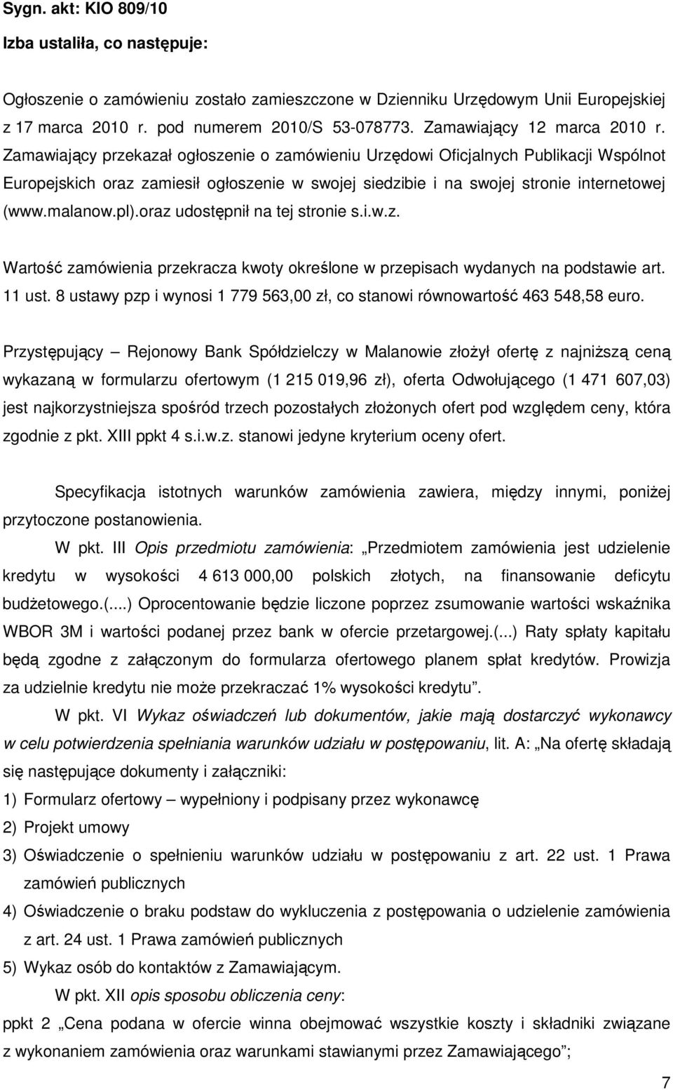 oraz udostępnił na tej stronie s.i.w.z. Wartość zamówienia przekracza kwoty określone w przepisach wydanych na podstawie art. 11 ust.