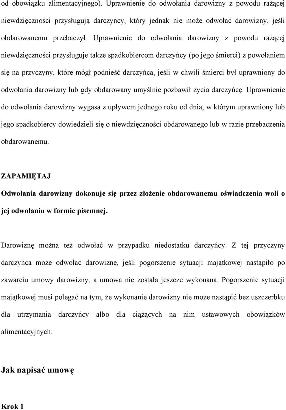 chwili śmierci był uprawniony do odwołania darowizny lub gdy obdarowany umyślnie pozbawił życia darczyńcę.