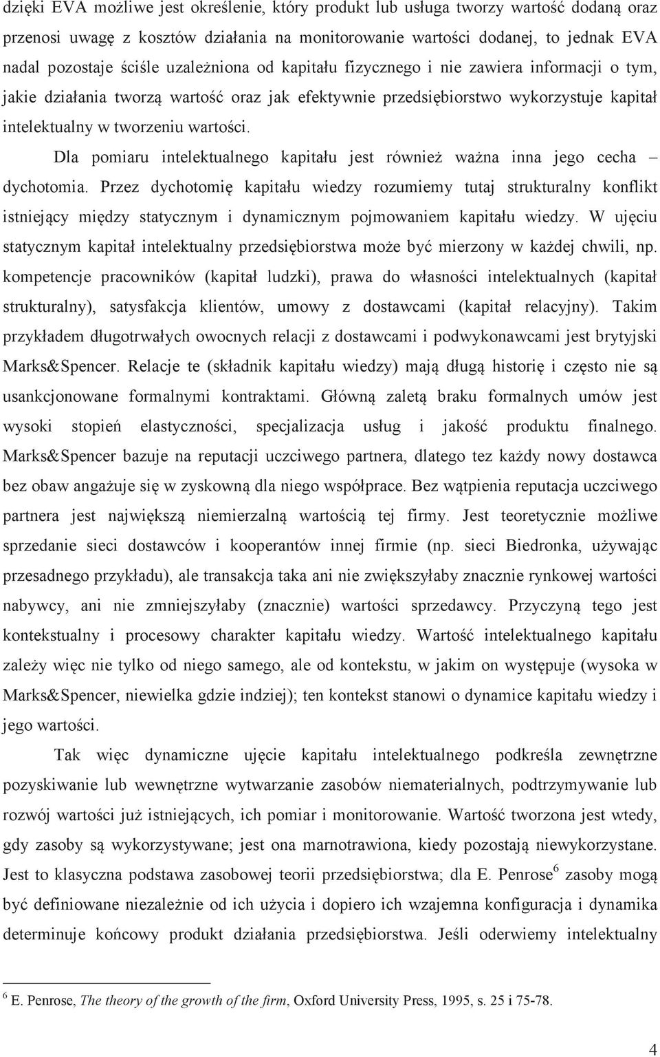 Dla pomiaru intelektualnego kapitału jest równie wana inna jego cecha dychotomia.