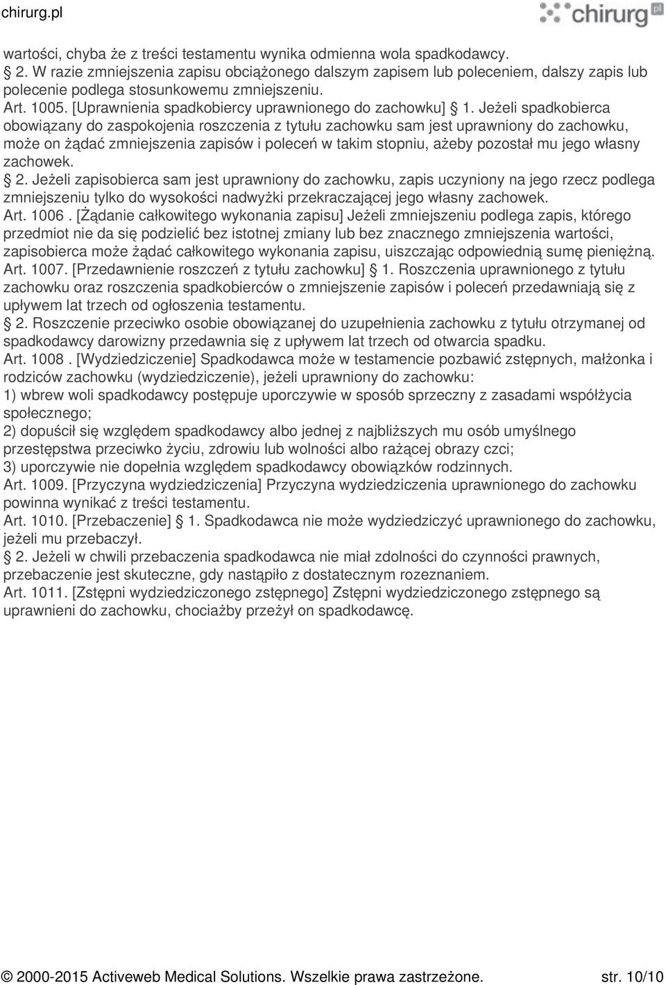 Jeżeli spadkobierca obowiązany do zaspokojenia roszczenia z tytułu zachowku sam jest uprawniony do zachowku, może on żądać zmniejszenia zapisów i poleceń w takim stopniu, ażeby pozostał mu jego