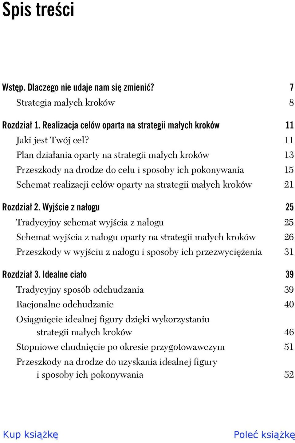 Wyj cie z na ogu 25 Tradycyjny schemat wyj cia z na ogu 25 Schemat wyj cia z na ogu oparty na strategii ma ych kroków 26 Przeszkody w wyj ciu z na ogu i sposoby ich przezwyci enia 31 Rozdzia 3.