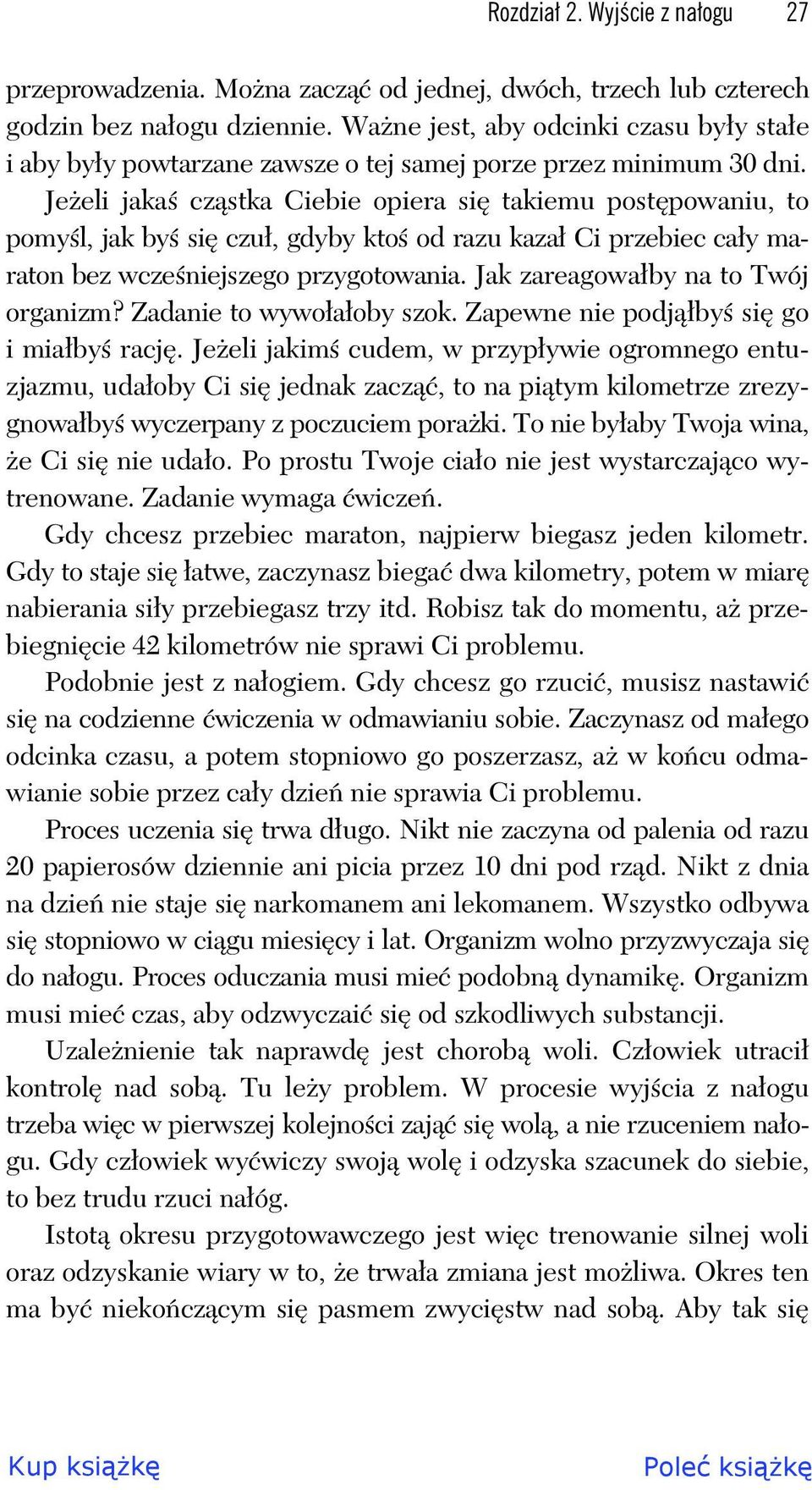 Je eli jaka cz stka Ciebie opiera si takiemu post powaniu, to pomy l, jak by si czu, gdyby kto od razu kaza Ci przebiec ca y maraton bez wcze niejszego przygotowania.