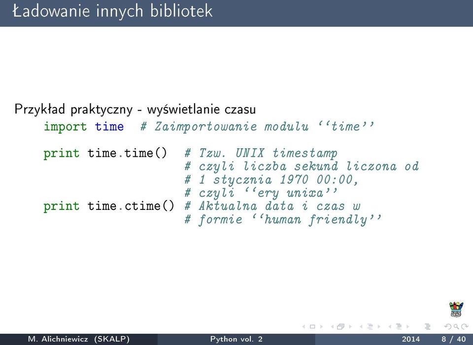 UNIX timestamp # czyli liczba sekund liczona od # 1 stycznia 1970 00:00, # czyli ``ery