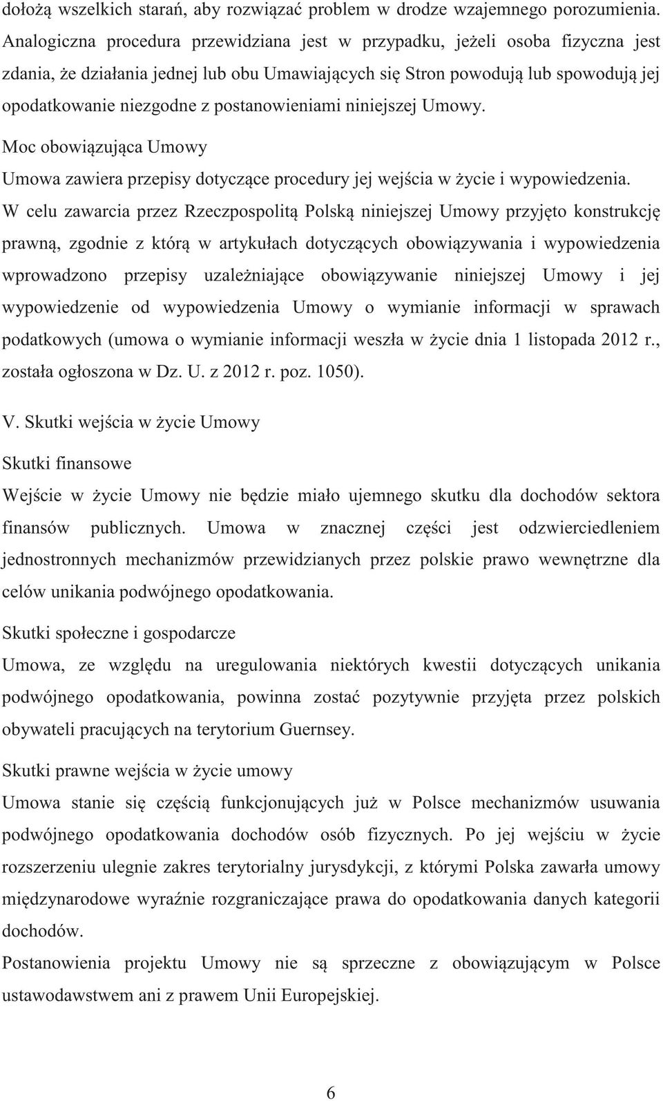 postanowieniami niniejszej Umowy. Moc obowi zuj ca Umowy Umowa zawiera przepisy dotycz ce procedury jej wej cia w ycie i wypowiedzenia.