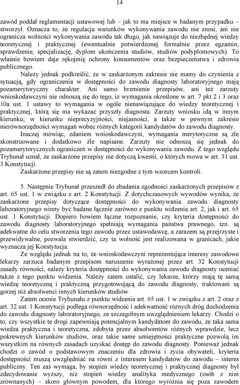 potwierdzonej formalnie przez egzamin, sprawdzenie, specjalizację, dyplom ukończenia studiów, studiów podyplomowych).