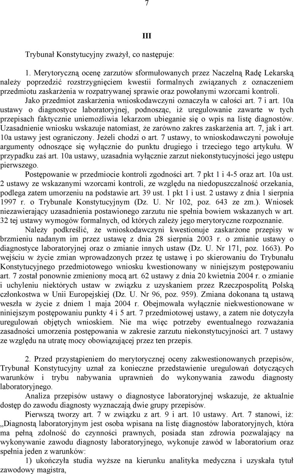 oraz powołanymi wzorcami kontroli. Jako przedmiot zaskarżenia wnioskodawczyni oznaczyła w całości art. 7 i art.