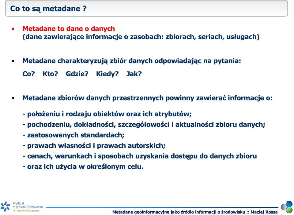 odpowiadając c na pytania: Co? Kto? Gdzie? Kiedy? Jak?