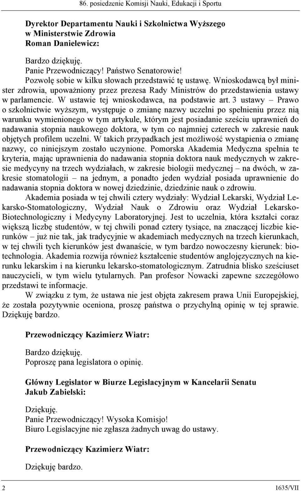 W ustawie tej wnioskodawca, na podstawie art.