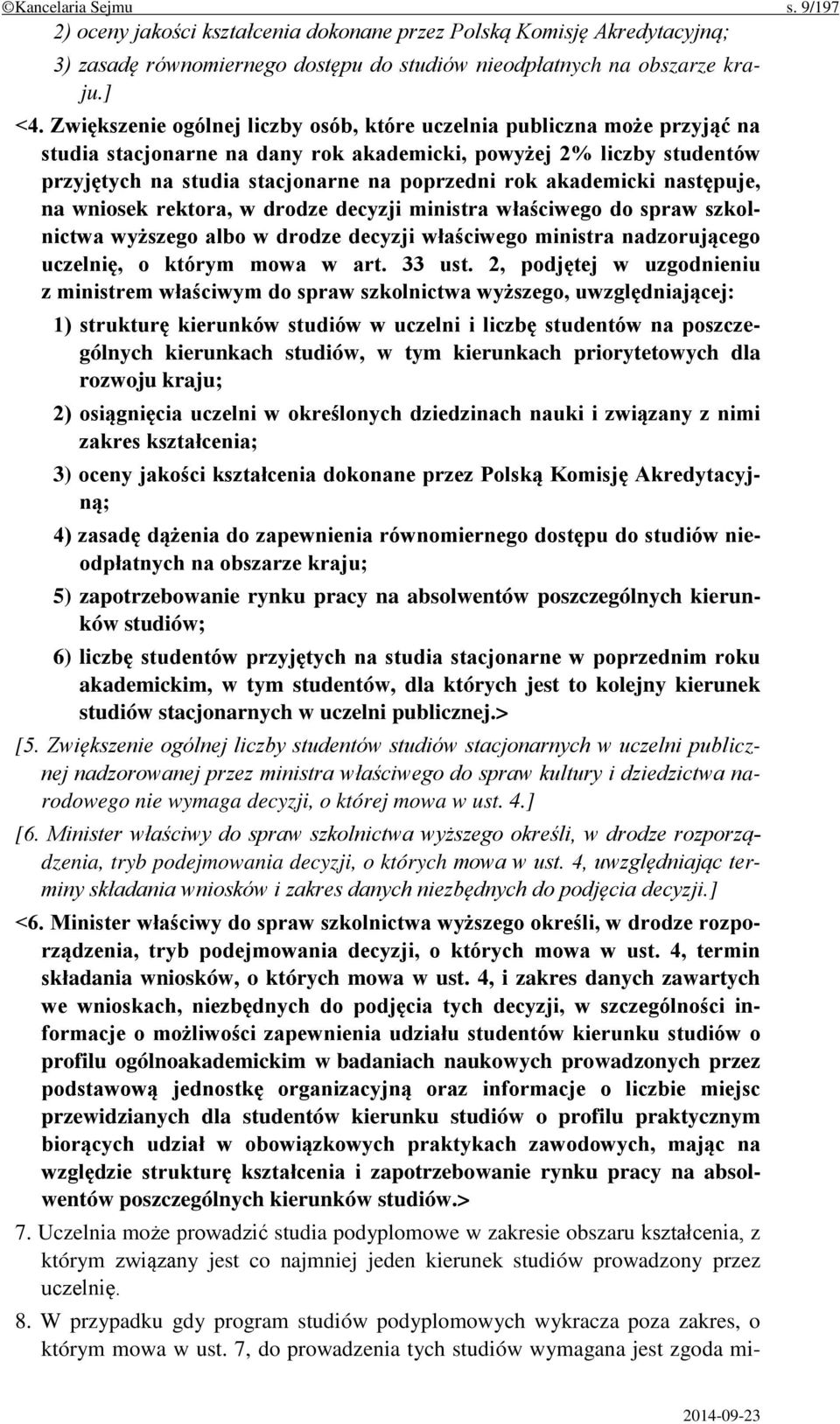 akademicki następuje, na wniosek rektora, w drodze decyzji ministra właściwego do spraw szkolnictwa wyższego albo w drodze decyzji właściwego ministra nadzorującego uczelnię, o którym mowa w art.