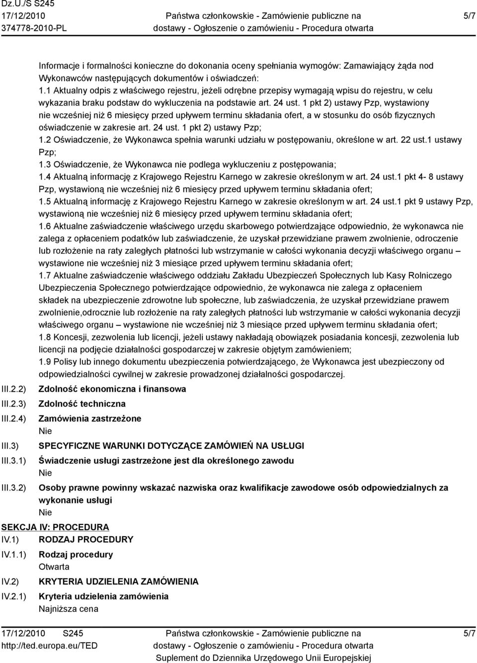 1 pkt 2) ustawy Pzp, wystawiony nie wcześniej niż 6 miesięcy przed upływem terminu składania ofert, a w stosunku do osób fizycznych oświadczenie w zakresie art. 24 ust. 1 pkt 2) ustawy Pzp; 1.