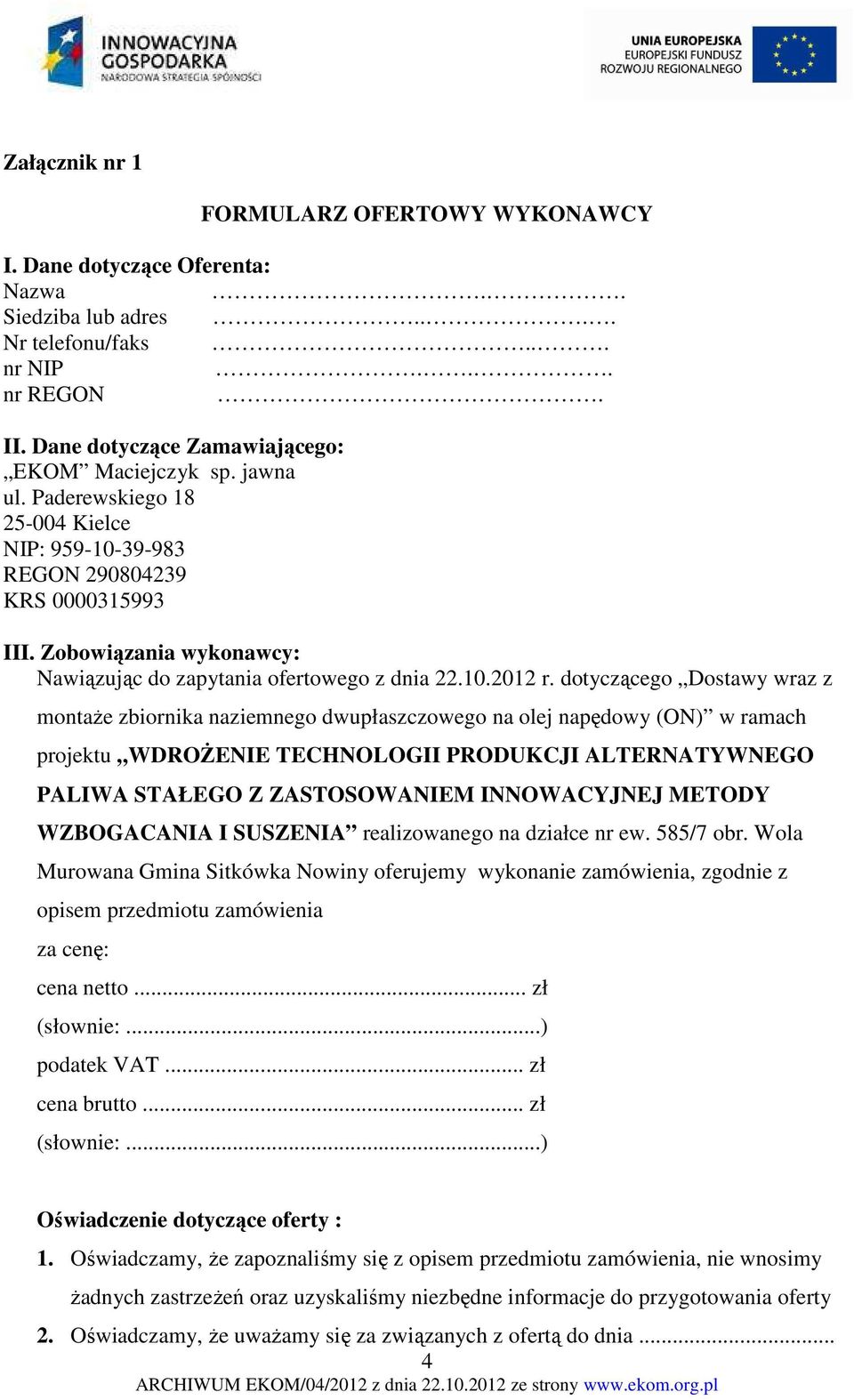 dotyczącego Dostawy wraz z montaże zbiornika naziemnego dwupłaszczowego na olej napędowy (ON) w ramach projektu WDROŻENIE TECHNOLOGII PRODUKCJI ALTERNATYWNEGO PALIWA STAŁEGO Z ZASTOSOWANIEM