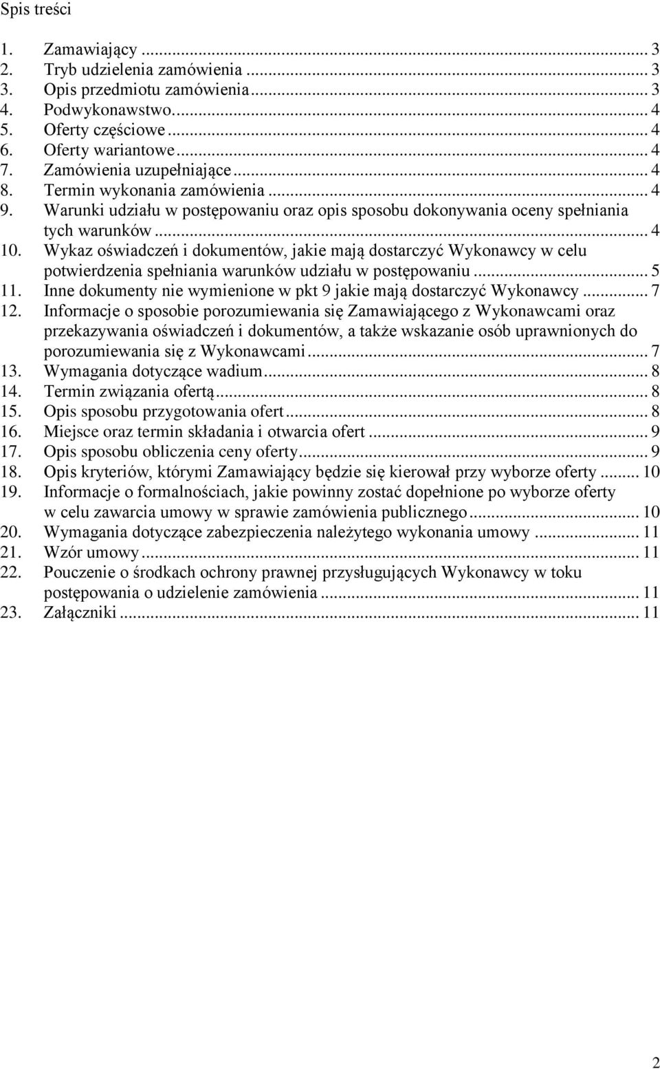 Wykaz oświadczeń i dokumentów, jakie mają dostarczyć Wykonawcy w celu potwierdzenia spełniania warunków udziału w postępowaniu... 5 11.