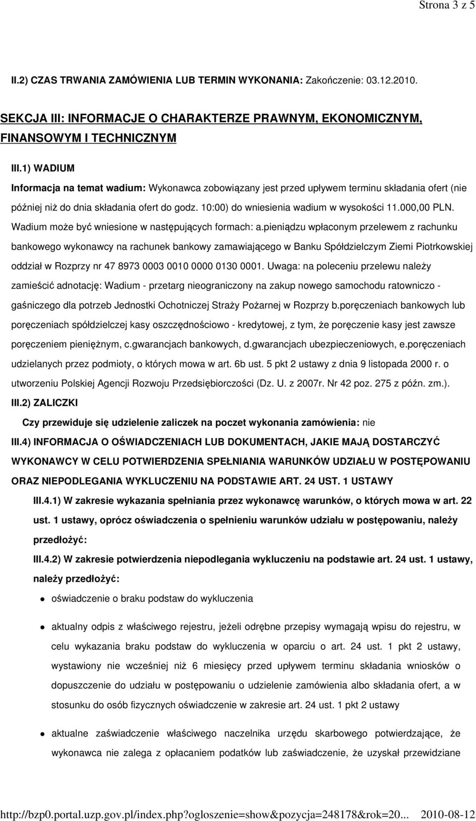 000,00 PLN. Wadium moŝe być wniesione w następujących formach: a.