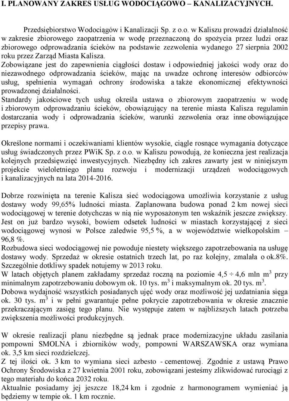 podstawie zezwolenia wydanego 27 sierpnia 2002 roku przez Zarząd Miasta Kalisza.