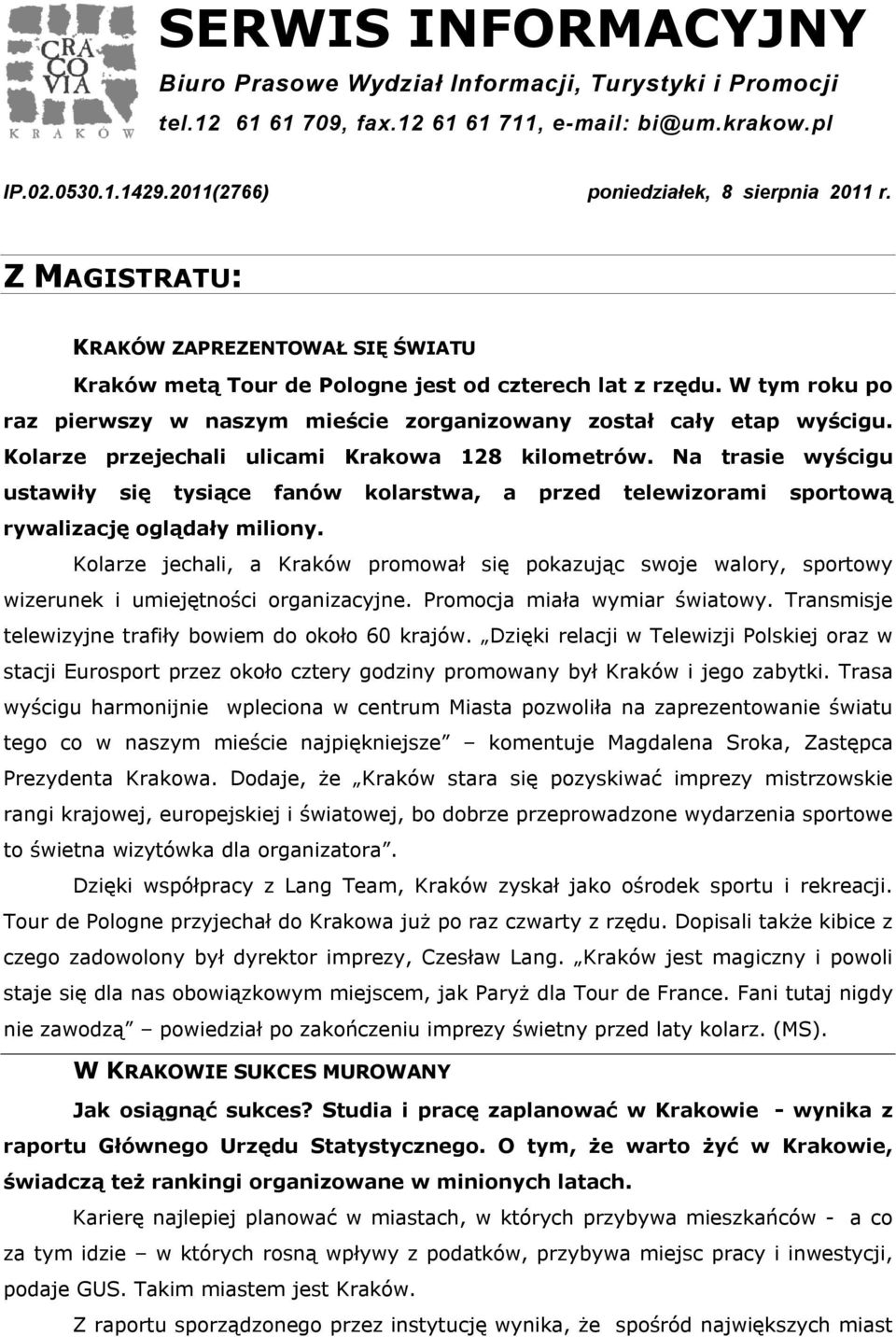 Kolarze przejechali ulicami Krakowa 128 kilometrów. Na trasie wyścigu ustawiły się tysiące fanów kolarstwa, a przed telewizorami sportową rywalizację oglądały miliony.