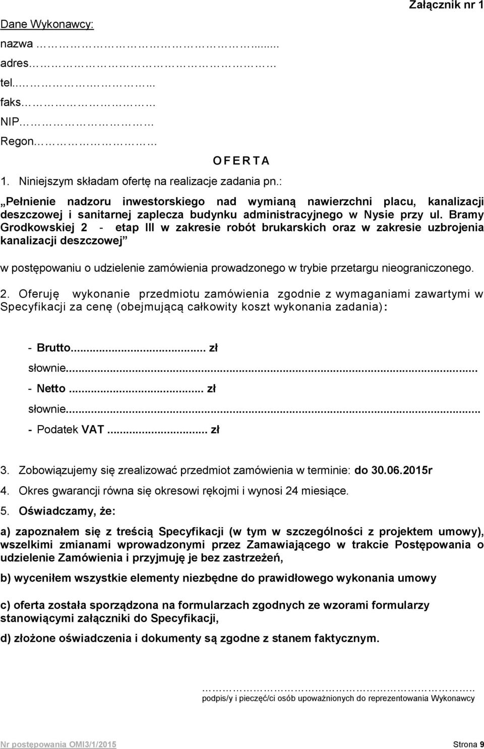 Bramy Grodkowskiej 2 - etap III w zakresie robót brukarskich oraz w zakresie uzbrojenia kanalizacji deszczowej w postępowaniu o udzielenie zamówienia prowadzonego w trybie przetargu nieograniczonego.