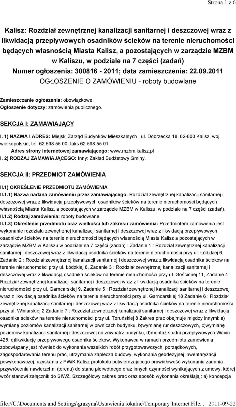 2011 OGŁOSZENIE O ZAMÓWIENIU - roboty budowlane Zamieszczanie ogłoszenia: obowiązkowe. Ogłoszenie dotyczy: zamówienia publicznego. SEKCJA I: ZAMAWIAJĄCY I.