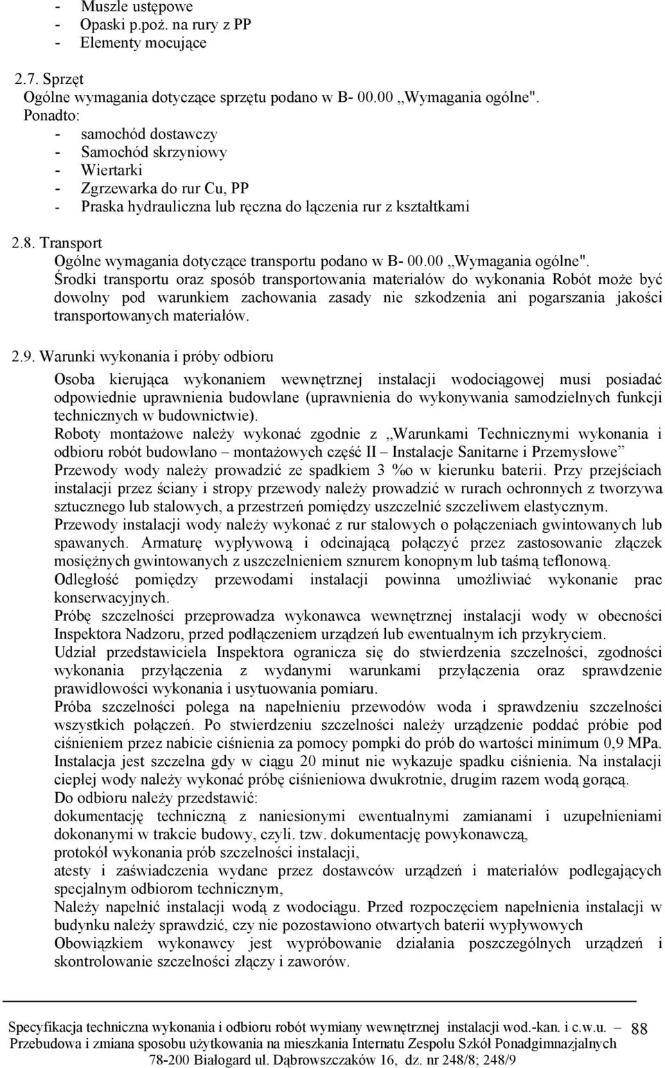 Transport Ogólne wymagania dotyczące transportu podano w B- 00.00 Wymagania ogólne".