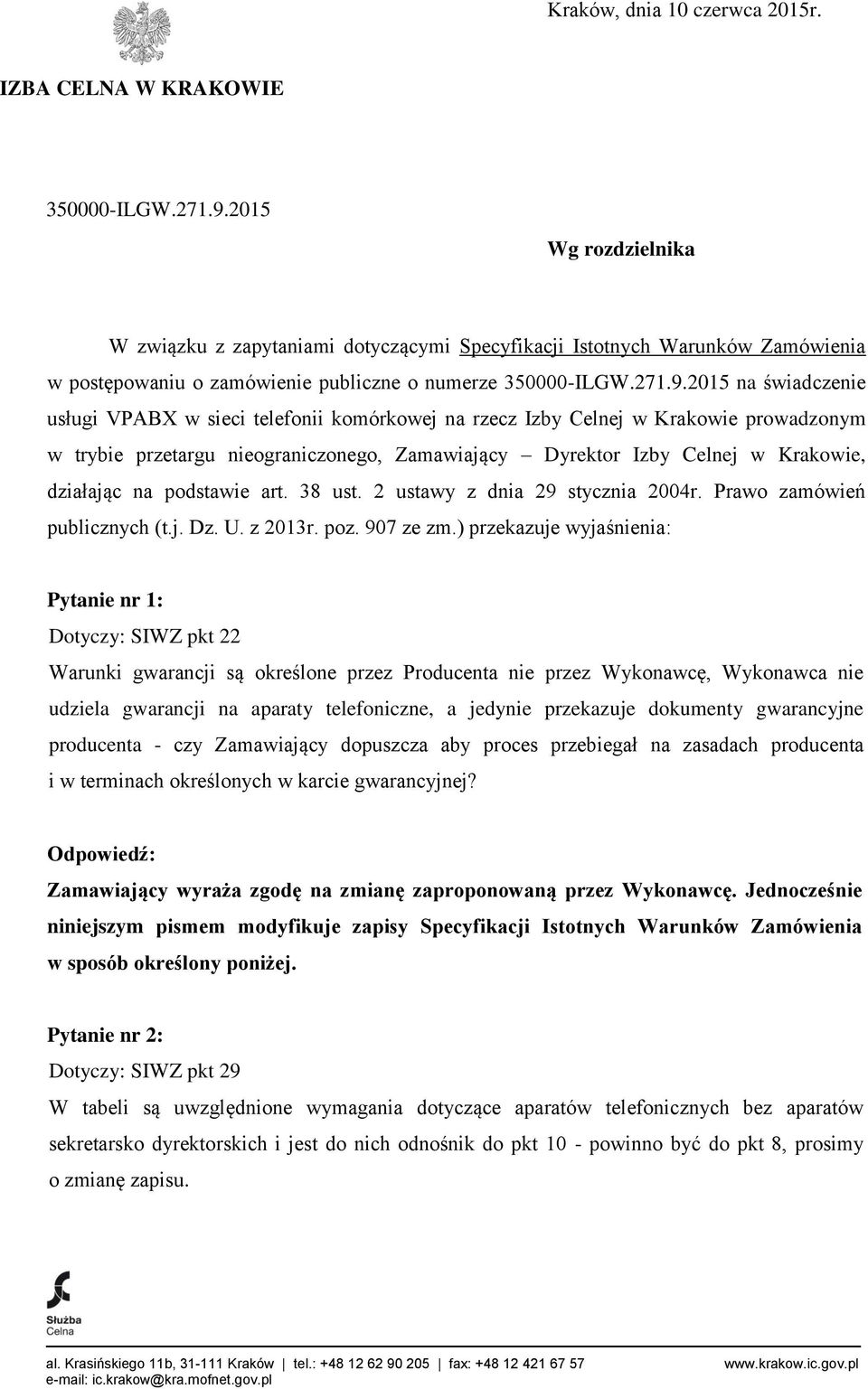 2015 na świadczenie usługi VPABX w sieci telefonii komórkowej na rzecz Izby Celnej w Krakowie prowadzonym w trybie przetargu nieograniczonego, Zamawiający Dyrektor Izby Celnej w Krakowie, działając