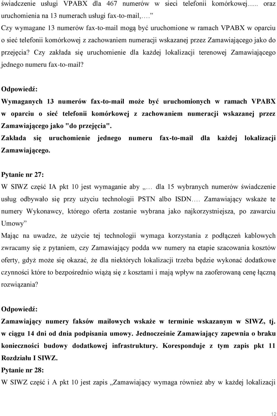 Czy zakłada się uruchomienie dla każdej lokalizacji terenowej Zamawiającego jednego numeru fax-to-mail?