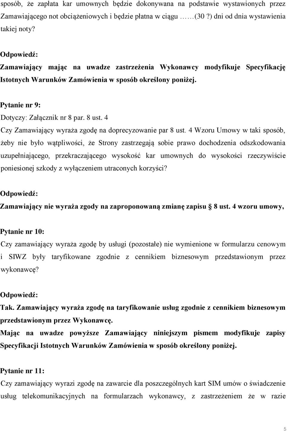 4 Czy Zamawiający wyraża zgodę na doprecyzowanie par 8 ust.