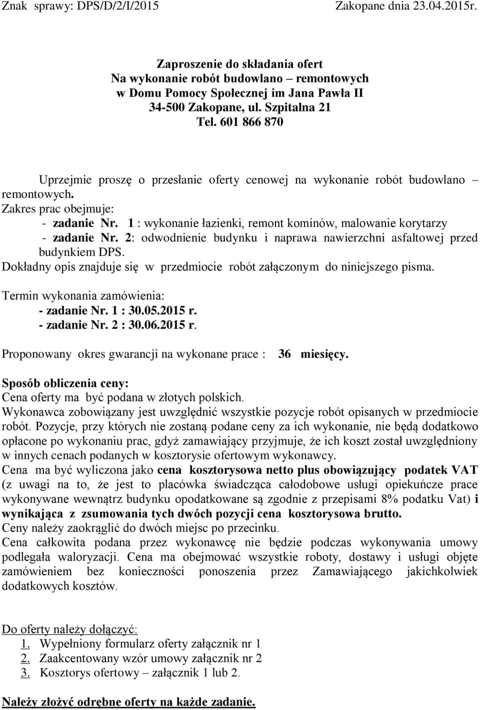 1 : wykonanie łazienki, remont kominów, malowanie korytarzy - zadanie Nr. 2: odwodnienie budynku i naprawa nawierzchni asfaltowej przed budynkiem DPS.