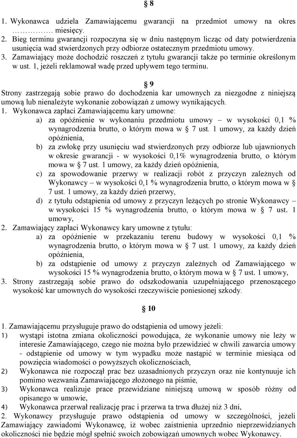 Zamawiający może dochodzić roszczeń z tytułu gwarancji także po terminie określonym w ust. 1, jeżeli reklamował wadę przed upływem tego terminu.