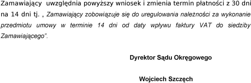 Zamawiający zobowiązuje się do uregulowania należności za wykonanie