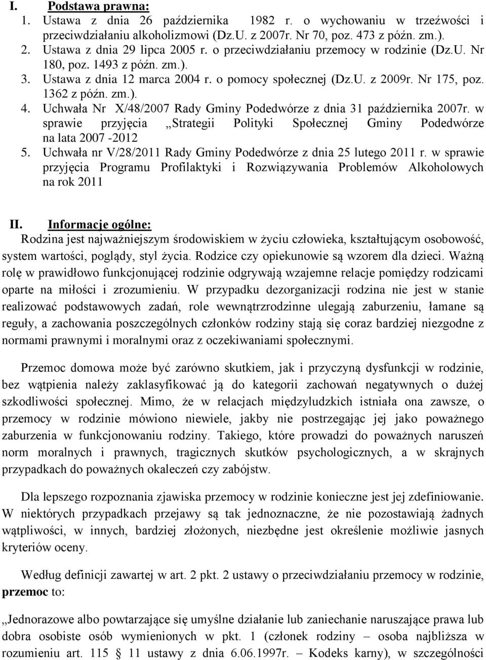 Uchwała Nr X/48/2007 Rady Gminy Podedwórze z dnia 31 października 2007r. w sprawie przyjęcia Strategii Polityki Społecznej Gminy Podedwórze na lata 2007-2012 5.