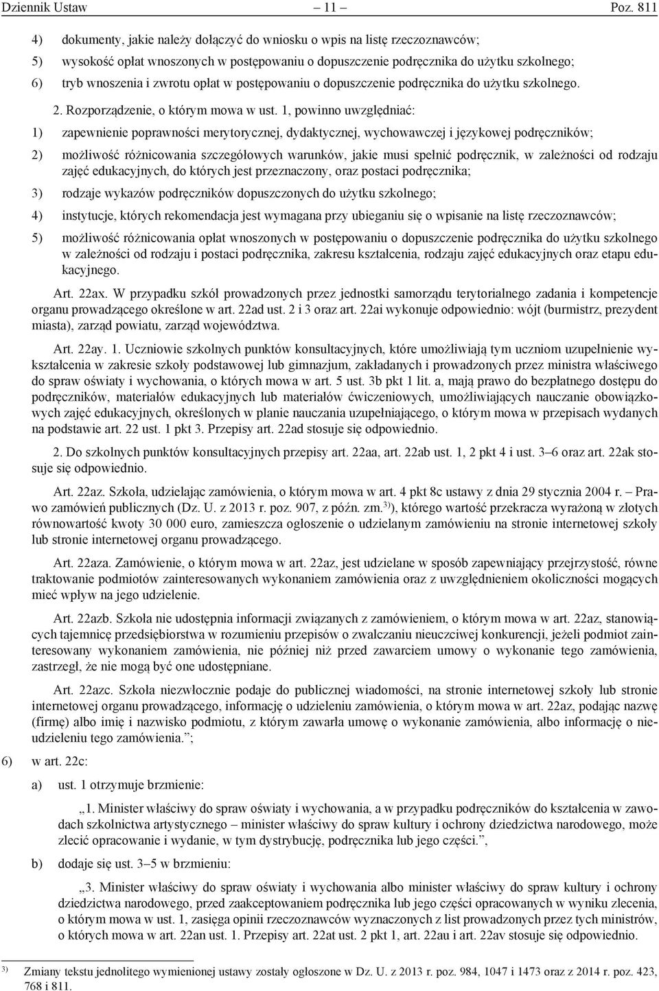 zwrotu opłat w postępowaniu o dopuszczenie podręcznika do użytku szkolnego. 2. Rozporządzenie, o którym mowa w ust.