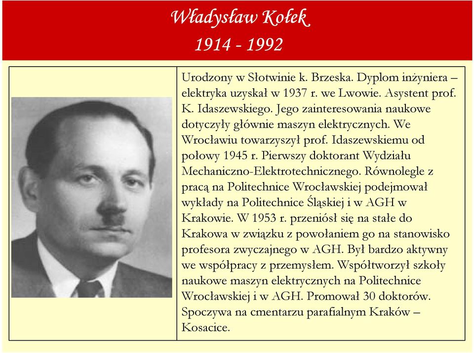 Równolegle z pracą na Politechnice Wrocławskiej podejmował wykłady na Politechnice Śląskiej i w AGH w Krakowie. W 1953 r.