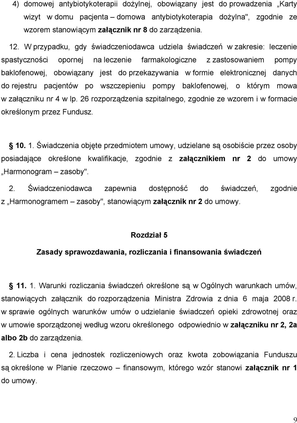 formie elektronicznej danych do rejestru pacjentów po wszczepieniu pompy baklofenowej, o którym mowa w załączniku nr 4 w lp.