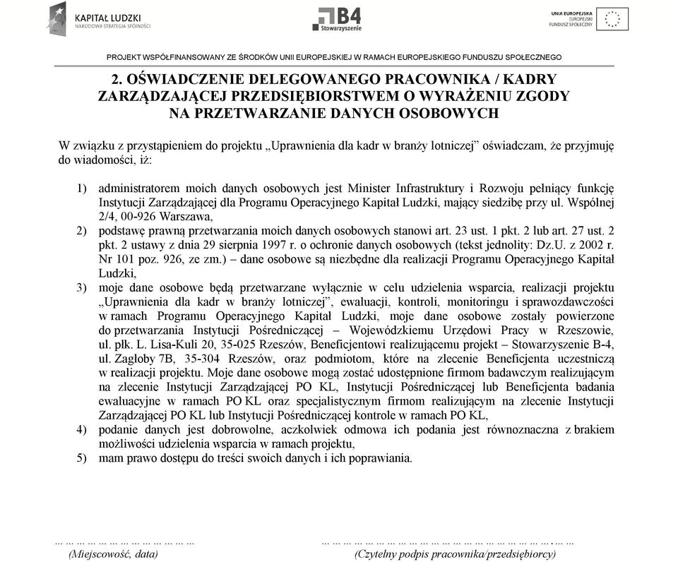 Operacyjnego Kapitał Ludzki, mający siedzibę przy ul. Wspólnej 2/4, 00-926 Warszawa, 2) podstawę prawną przetwarzania moich danych osobowych stanowi art. 23 ust. 1 pkt. 2 lub art. 27 ust. 2 pkt.