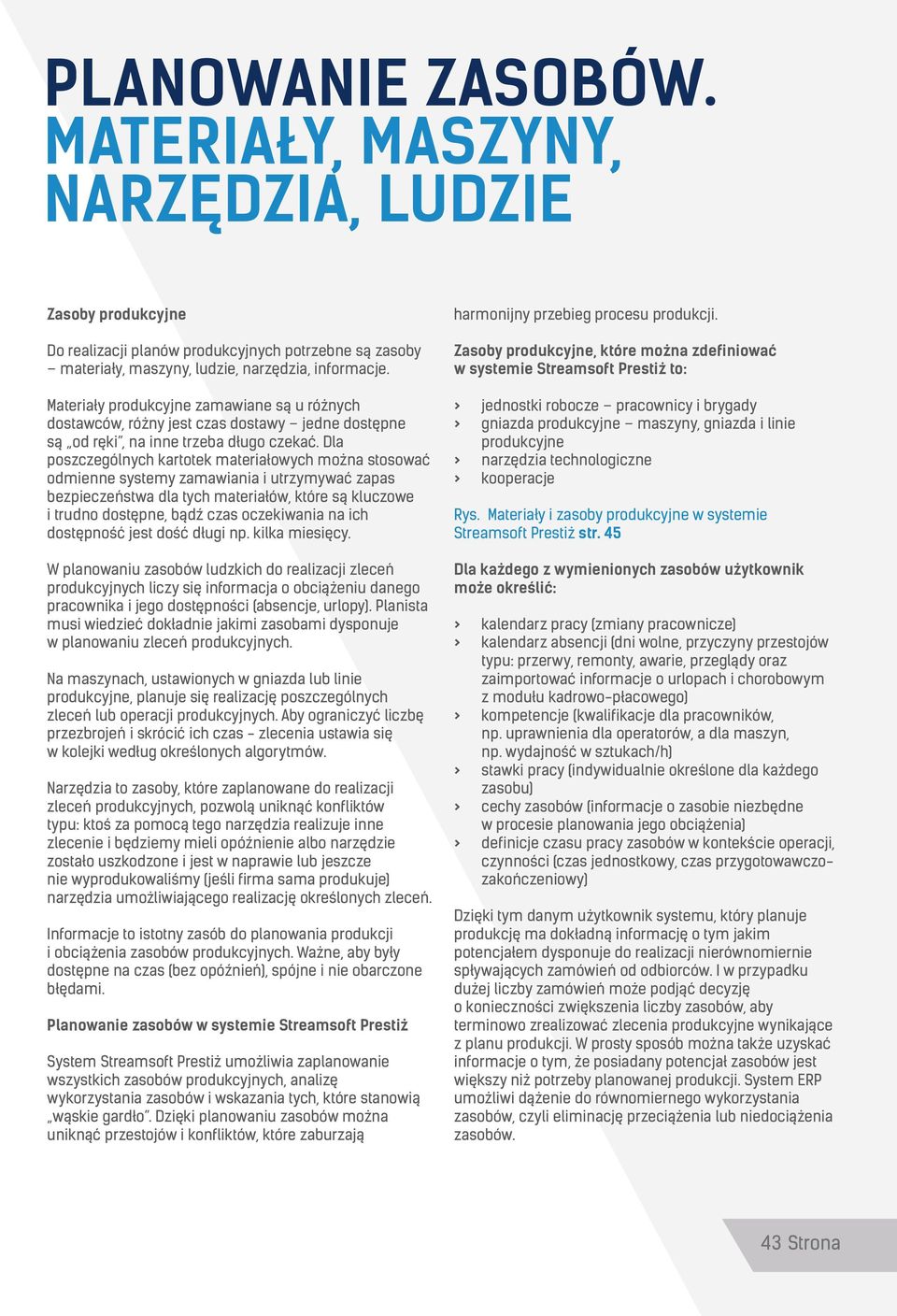 Dla poszczególnych kartotek materiałowych można stosować odmienne systemy zamawiania i utrzymywać zapas bezpieczeństwa dla tych materiałów, które są kluczowe i trudno dostępne, bądź czas oczekiwania