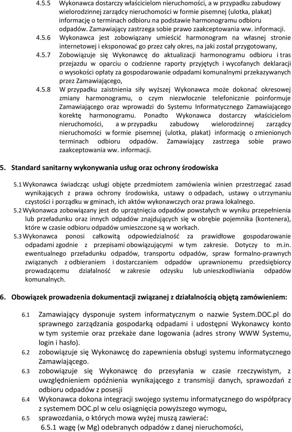 6 Wykonawca jest zobowiązany umieścić harmonogram na własnej stronie internetowej i eksponować go przez cały okres, na jaki został przygotowany, 4.5.