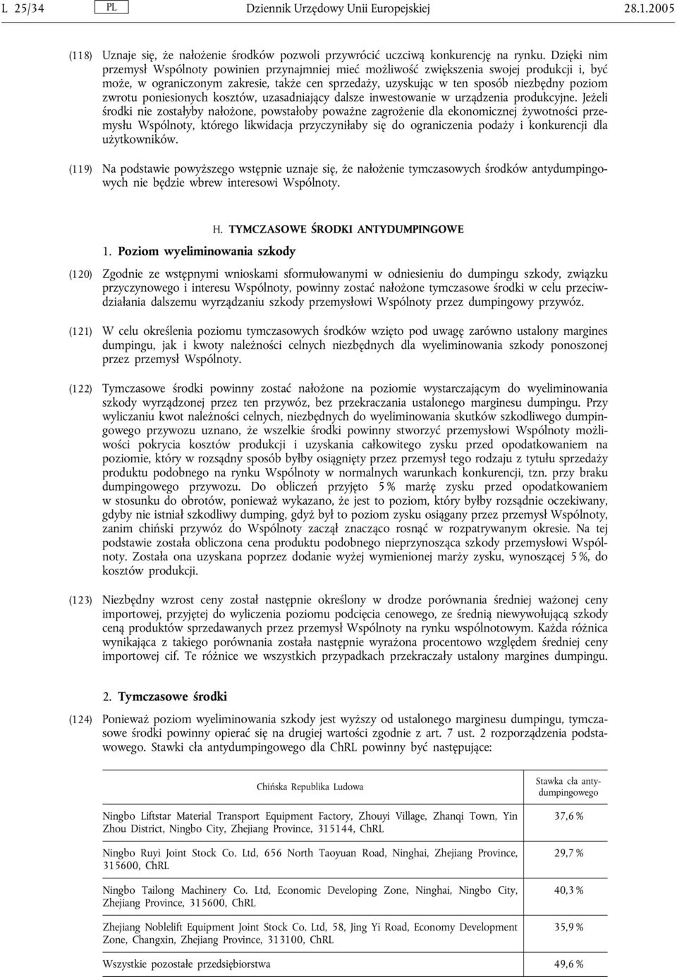 zwrotu poniesionych kosztów, uzasadniający dalsze inwestowanie w urządzenia produkcyjne.