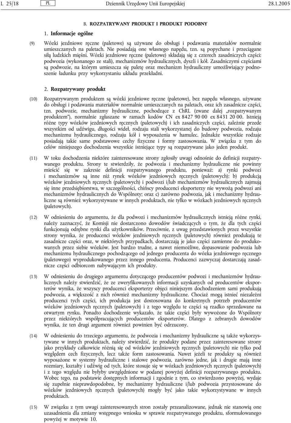 są popychane i przeciągane siłą ludzkich mięśni.
