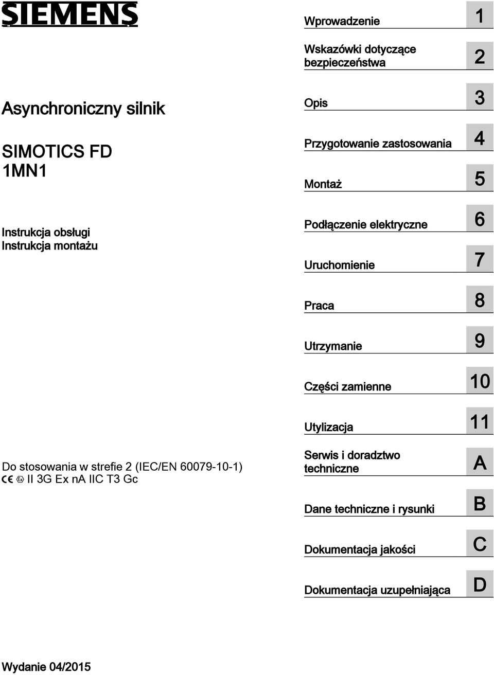 Utrzymanie 9 Części zamienne 10 Utylizacja 11 Do stosowania w strefie 2 (IEC/EN 60079-10-1) II 3G Ex na IIC T3 Gc