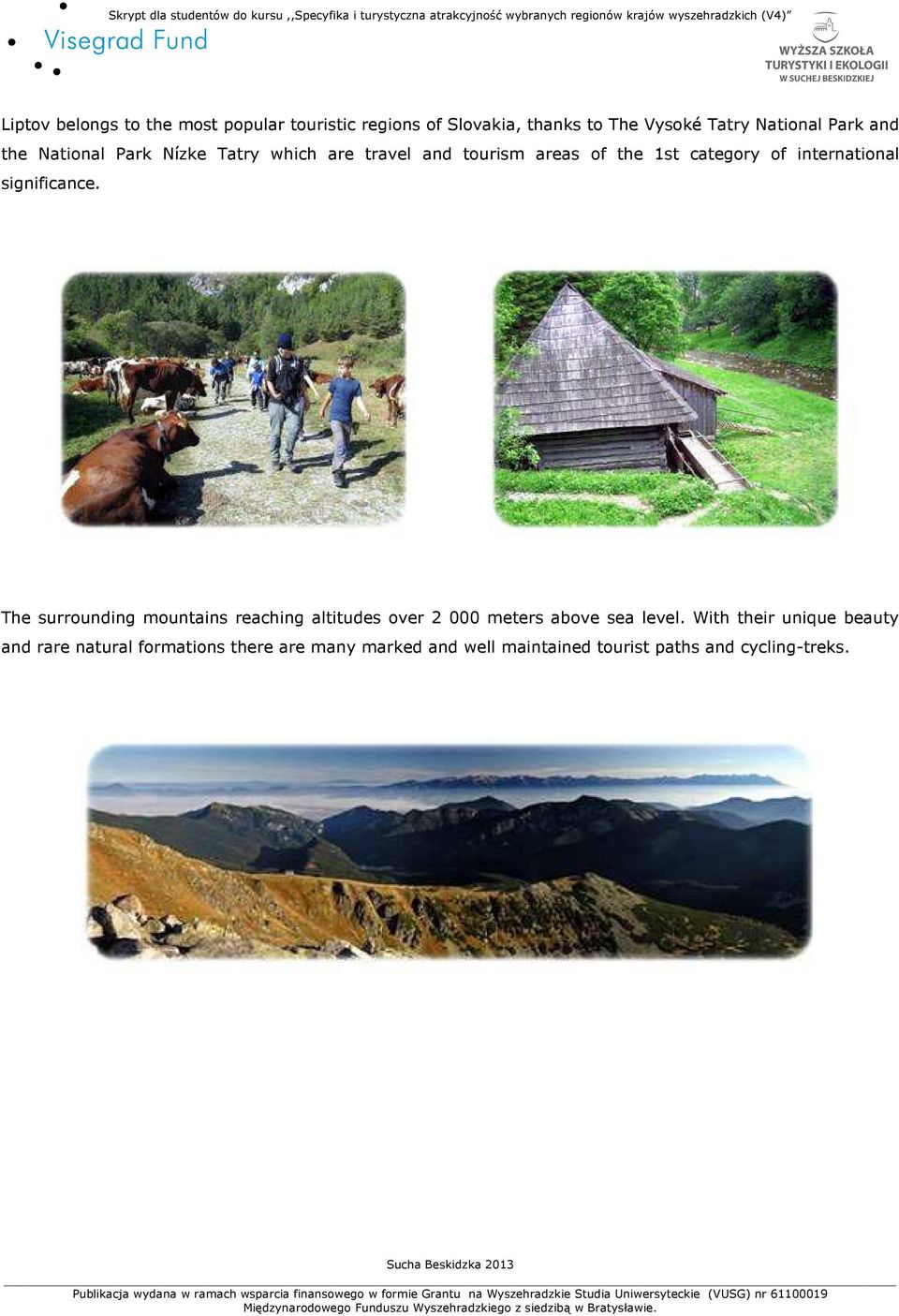 significance. The surrounding mountains reaching altitudes over 2 000 meters above sea level.