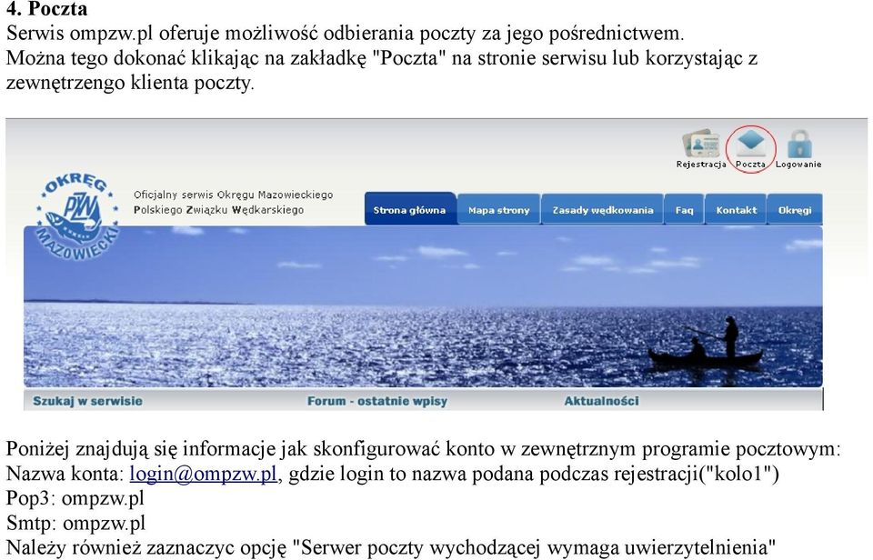 Poniżej znajdują się informacje jak skonfigurować konto w zewnętrznym programie pocztowym: Nazwa konta: login@ompzw.