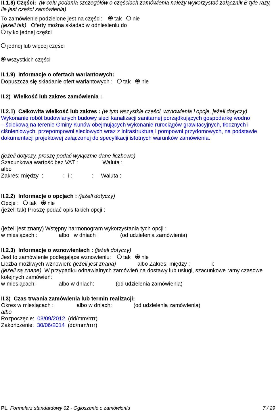 9) Informacje o ofertach wariantowych: Dopuszcza się składanie ofert wariantowych : tak nie II.2)