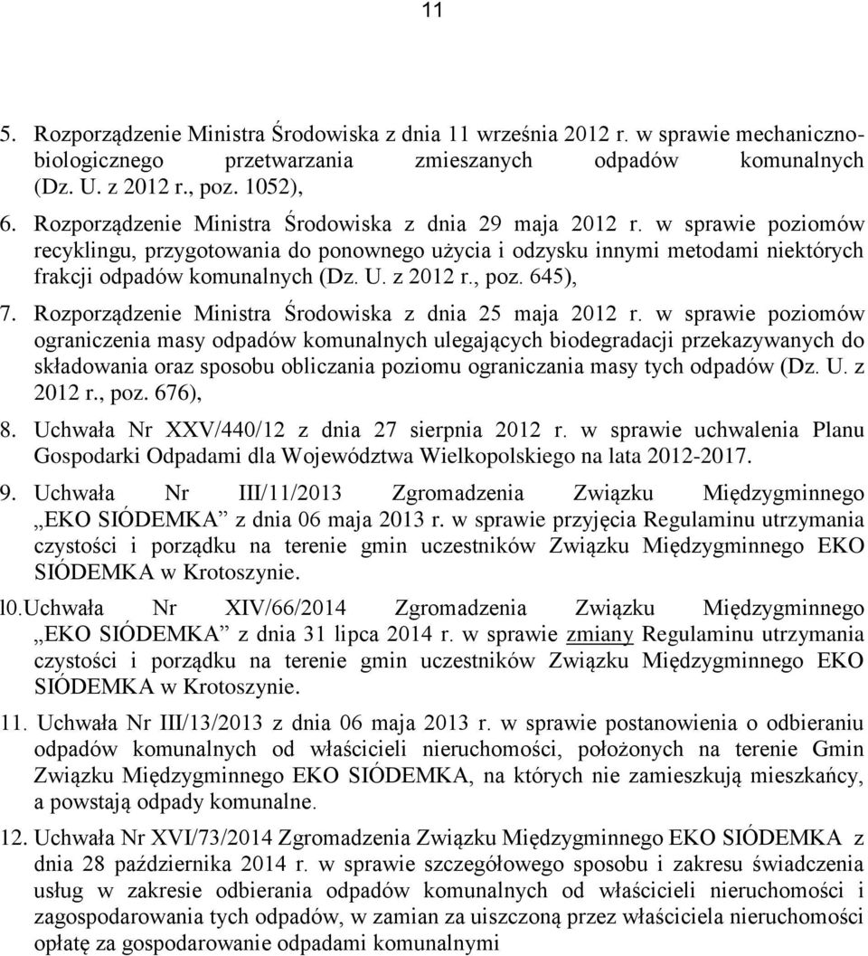 , poz. 645), 7. Rozporządzenie Ministra Środowiska z dnia 25 maja 2012 r.