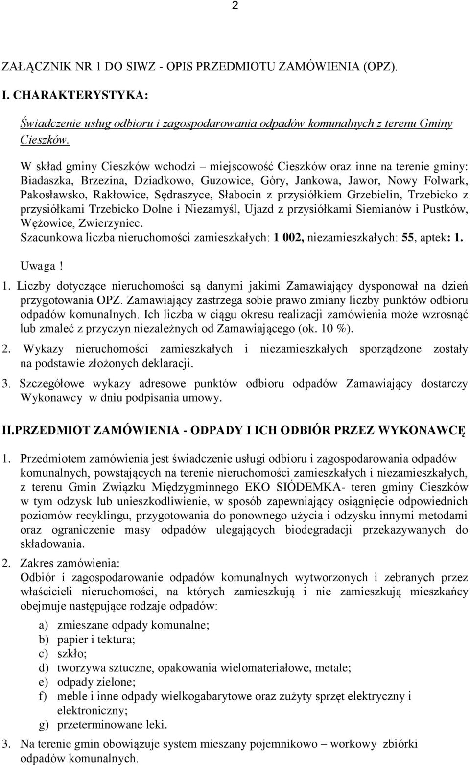 Słabocin z przysiółkiem Grzebielin, Trzebicko z przysiółkami Trzebicko Dolne i Niezamyśl, Ujazd z przysiółkami Siemianów i Pustków, Wężowice, Zwierzyniec.