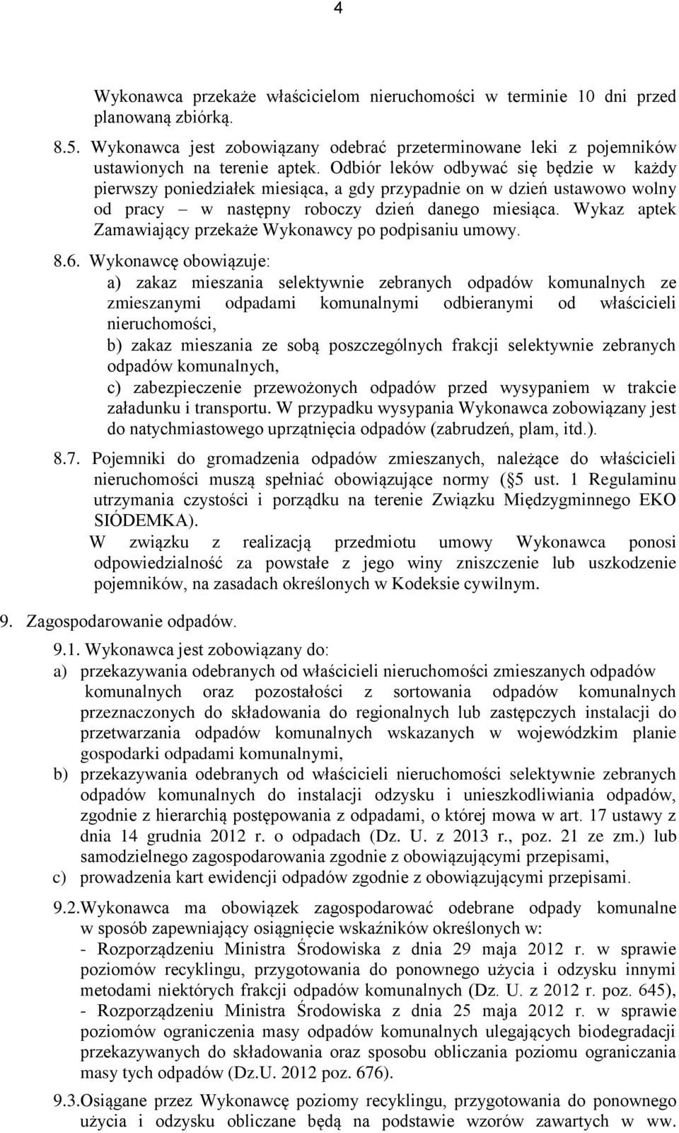 Wykaz aptek Zamawiający przekaże Wykonawcy po podpisaniu umowy. 8.6.