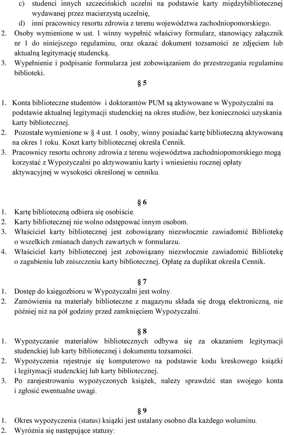 Wypełnienie i podpisanie formularza jest zobowiązaniem do przestrzegania regulaminu biblioteki. 5 1.