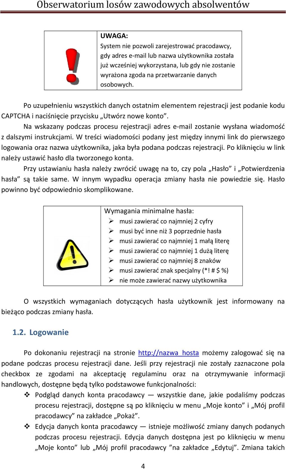 Na wskazany podczas procesu rejestracji adres e mail zostanie wysłana wiadomość z dalszymi instrukcjami.