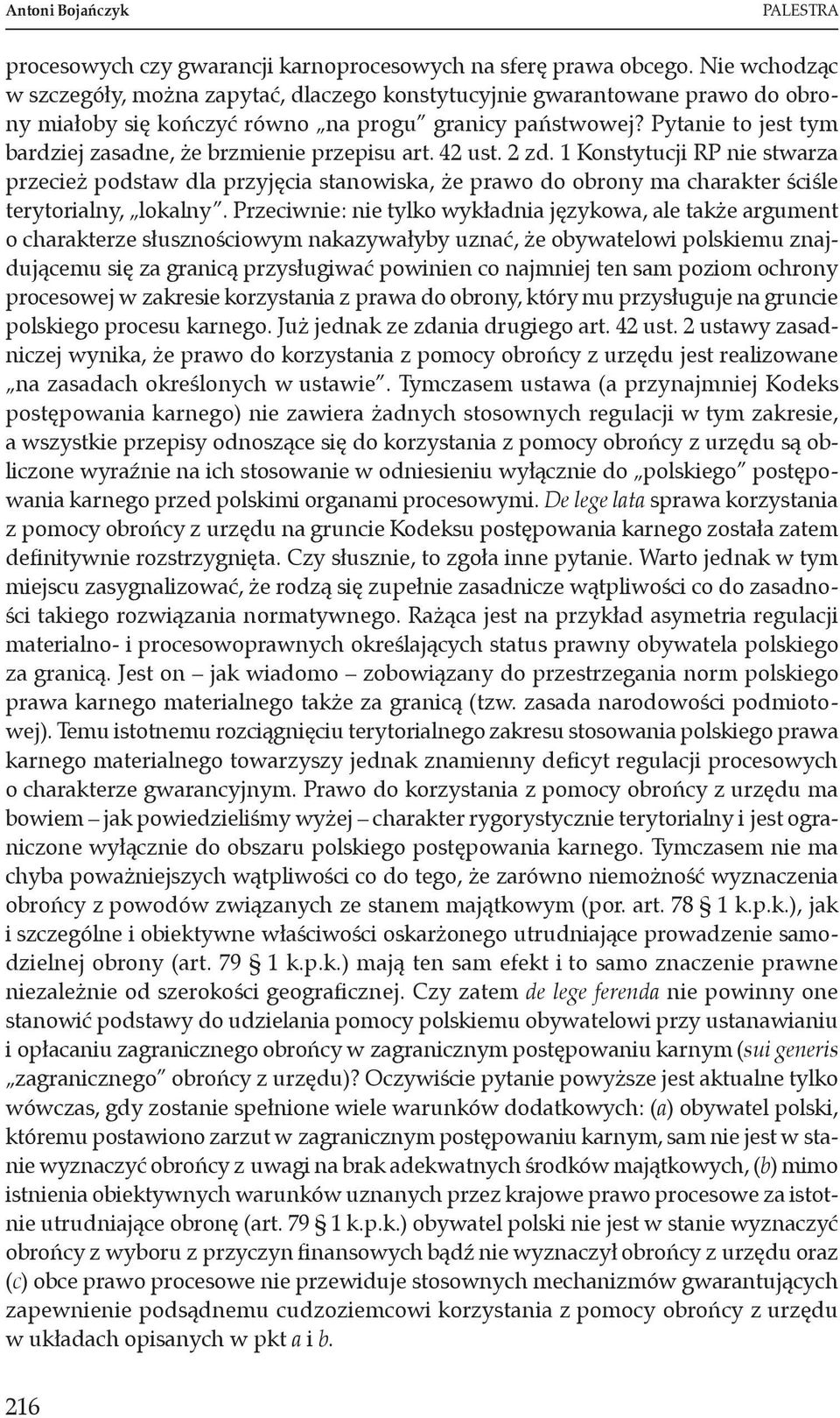 Pytanie to jest tym bardziej zasadne, że brzmienie przepisu art. 42 ust. 2 zd.
