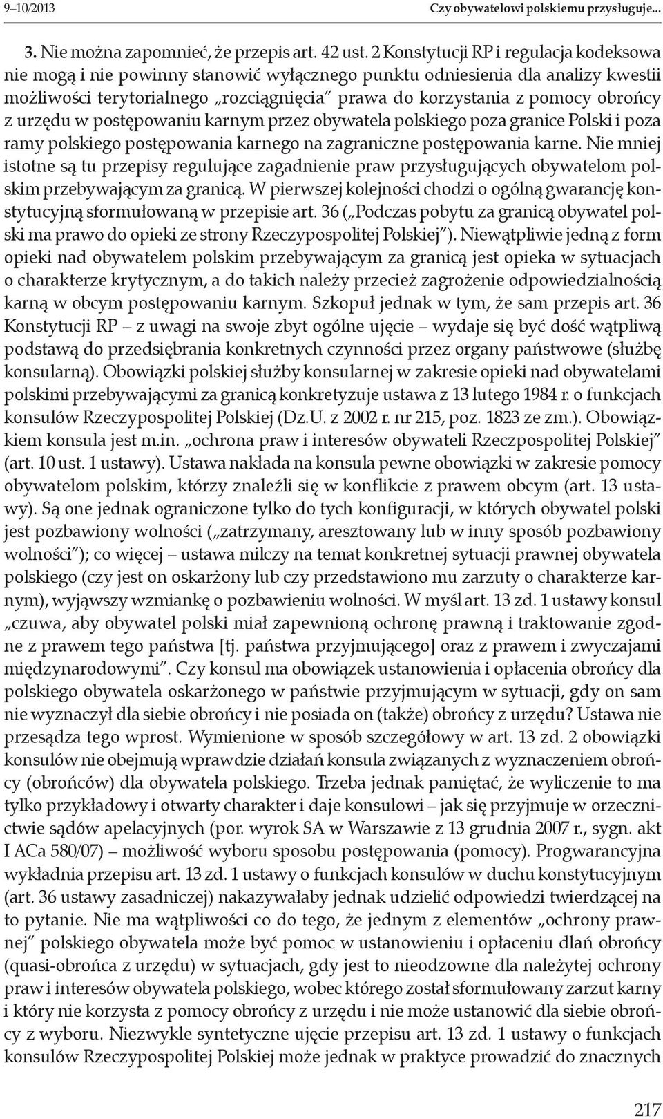 z urzędu w postępowaniu karnym przez obywatela polskiego poza granice Polski i poza ramy polskiego postępowania karnego na zagraniczne postępowania karne.