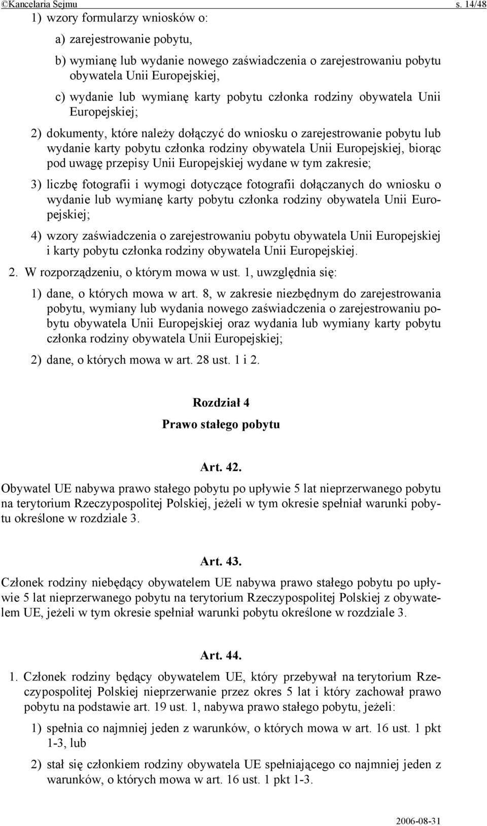 członka rodziny obywatela Unii Europejskiej; 2) dokumenty, które należy dołączyć do wniosku o zarejestrowanie pobytu lub wydanie karty pobytu członka rodziny obywatela Unii Europejskiej, biorąc pod